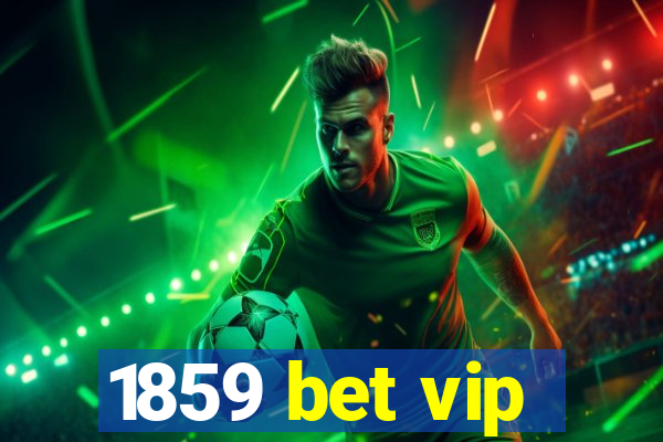 1859 bet vip